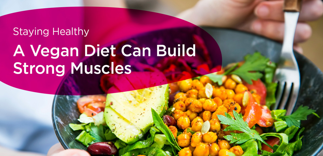 Staying Healthy: A Vegan Diet Can Build Strong Muscles